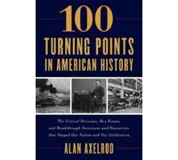 Alan Axelrod 100 Turning Points in American History (Tascabile)