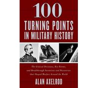 Alan Axelrod 100 Turning Points in Military History (Copertina rigida)