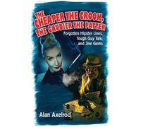 Alan Axelrod The Cheaper the Crook, the Gaudier the Patter (Tascabile)