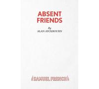 Alan Ayckbourn Absent Friends (Tascabile) Acting Edition S.