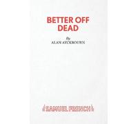 Alan Ayckbourn Better Off Dead (Tascabile)