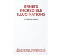 Alan Ayckbourn Ernie's Incredible Illucinations (Tascabile) Acting Edition S.