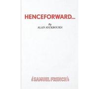Alan Ayckbourn Henceforward (Tascabile) Acting Edition S.