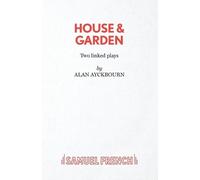 Alan Ayckbourn House and Garden (Tascabile) French's Acting Edition S.