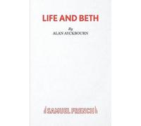 Alan Ayckbourn Life and Beth (Tascabile)