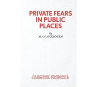 Alan Ayckbourn Private Fears in Public Places (Tascabile)
