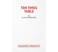 Alan Ayckbourn Ten Times Table (Tascabile) Acting Edition S.