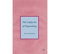Alan Ayckbourn The Crafty Art of Playmaking (Tascabile)