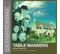 Alan Ayckbourn Rosalind Ayres K Table Manners: Part One of Alan Ayck (Audiobook)