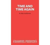 Alan Ayckbourn Time and Time Again (Tascabile) Acting Edition S.