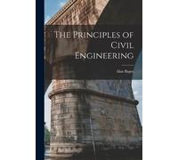 Alan Bagot The Principles of Civil Engineering (Tascabile)