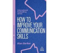 Alan Barker How to Improve Your Communication Skills (Copertina rigida)