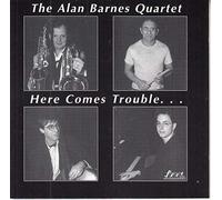 Alan Barnes 4tet - Here Comes Trouble