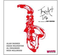 Alan Barnes, Craig Milverton, Al Swainger & Nick Millward - The Art Trip - The Music Of Art Pepper