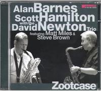 Alan Barnes, Scott Hamilton & David Newton Trio - Zootcase