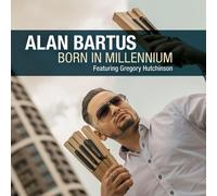 Alan Bartus feat. Gregory Hutchinson Born in Millennium (CD) Album Digipak