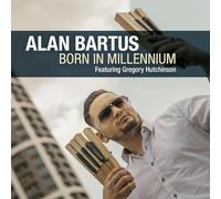 Alan Bartus feat. Gregory Hutchinson Born in Millennium (CD) Album Digipak