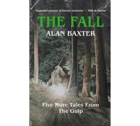 Alan Baxter The Fall (Tascabile) Tales from the Gulp