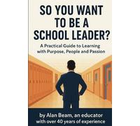 Alan Beam So You Want to be a School Leader (Tascabile)