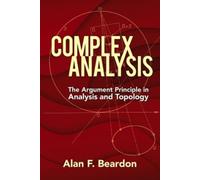 Alan Beardon Complex Analysis: the Argument Principle in Analysis an (Tascabile)
