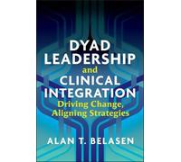 Alan Belasen Dyad Leadership and Clinical Integration (Tascabile)
