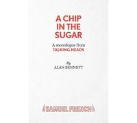 Alan Bennett A Chip in the Sugar (Tascabile) Acting Edition S.