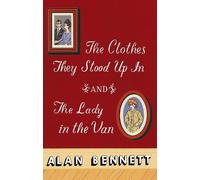 Alan Bennett Clothes They Stood Up In and The Lady and the Van (Tascabile)