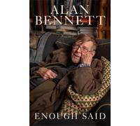 Alan Bennett Enough Said (Copertina rigida)