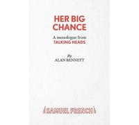 Alan Bennett Her Big Chance (Tascabile) Acting Edition S.