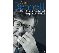 Alan Bennett Me, I'm Afraid of Virginia Woolf (Tascabile)