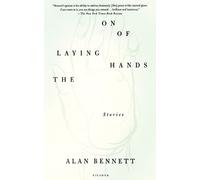 Alan Bennett The Laying on of Hands (Tascabile)
