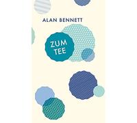 Alan Bennett Zum Tee (Copertina rigida)