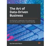 Alan Bernardo Palacio The Art of Data-Driven Business (Tascabile)