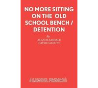 Alan Bleasdale No More Sitting On The Old School Bench / Detention (Tascabile)