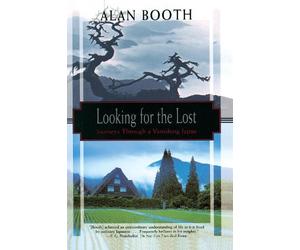 Alan Booth Looking for the Lost: Journeys Through a Vanishing Japan (Tascabile)