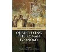 Alan Bowman Quantifying the Roman Economy (Tascabile)