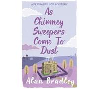 Alan Bradley As Chimney Sweepers Come To Dust (Tascabile) Flavia de Luce Mystery