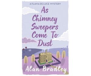 Alan Bradley As Chimney Sweepers Come To Dust (Tascabile) Flavia de Luce Mystery