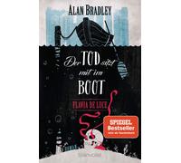 Alan Bradley Ka Flavia de Luce 9 - Der Tod sitzt mit im Boot: Roman (Tascabile)