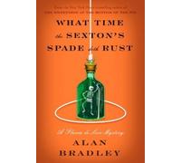 Alan Bradley What Time the Sexton's Spade Doth Rust (Copertina rigida)