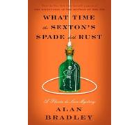 Alan Bradley What Time the Sexton's Spade Doth Rust (Copertina rigida)