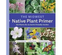 Alan Branhagen The Midwest Native Plant Primer (Tascabile)