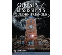 Alan Brown Ghosts of Mississippi's Golden Triangle (Tascabile) Haunted America