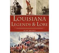 Alan Brown Louisiana Legends and Lore (Copertina rigida) American Legends