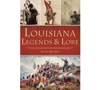 Alan Brown Louisiana Legends and Lore (Tascabile) American Legends