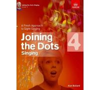 Joining the Dots Singing, Grade 4: A Fresh Approach to Sight-Singing