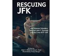 Alan C Elliott Anna A Kwai Rescuing JFK (Tascabile)