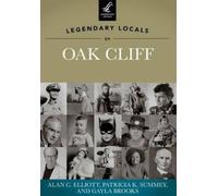 Alan C. Elliott Patricia K. Summey Gayl Legendary Locals of Oak Clif (Tascabile)
