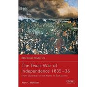 Alan C Huffines The Texas War of Independence 1835-36 (Tascabile)