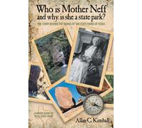 Alan C Kimball Who Is Mother Neff and Why Is She a Texas State Park?: The (Book)